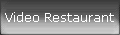 Video Restaurant